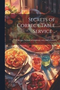 bokomslag Secrets of Correct Table Service ..