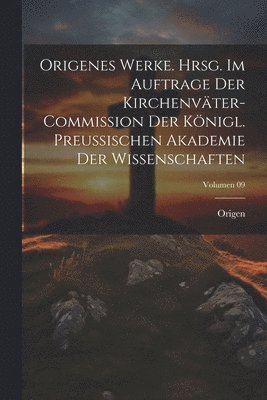 bokomslag Origenes Werke. Hrsg. im Auftrage der Kirchenvter-Commission der Knigl. Preussischen Akademie der Wissenschaften; Volumen 09