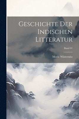 Geschichte der indischen Litteratur; Band 01 1