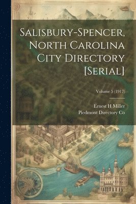 bokomslag Salisbury-Spencer, North Carolina City Directory [serial]; Volume 5 (1917)