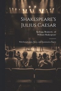 bokomslag Shakespeare's Julius Caesar; With Introduction, Notes, and Examination Papers