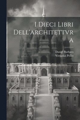 bokomslag I dieci libri dell'architettvra