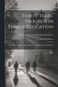 bokomslag Thirty Years' Progress in Female Education