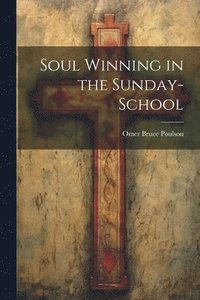 bokomslag Soul Winning in the Sunday-school