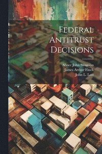 bokomslag Federal Antitrust Decisions
