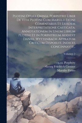 Nicephorus Chumnus, Plotinus, Ca Ca Porphyry - Plotini opera omnia. Porphyrii liber de vita Plotini cum Marsilii Ficini comentariis et ejusdem interpretatione castigata. Annotationem in unum librum Plotini et in Porphyrium addidit Daniel Wyttenbach. Appratum criticum disposuit, indices concinnavit...;, Häftad