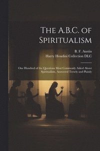 bokomslag The A.B.C. of Spiritualism