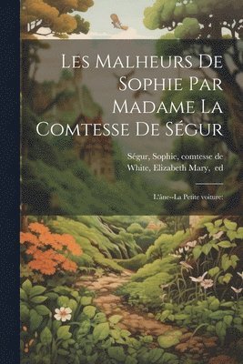 Sophie Comtesse de Ségur, Elizabeth Mary Ed White - Les malheurs de Sophie par Madame la comtesse de Ségur, Häftad