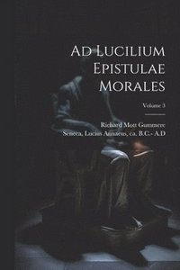 bokomslag Ad Lucilium Epistulae Morales; Volume 3