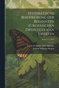 bokomslag Systematische Beschreibung der bekannten europischen zweiflgeligen Insekten; Band T.1 (1818)