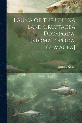 bokomslag Fauna of the Chilka Lake. Crustacea Decapoda, [Stomatopoda, Cumacea]