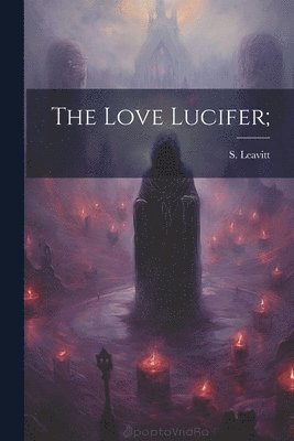 The Love Lucifer; 1