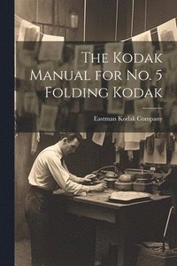 bokomslag Kodak Manual for No. 5 Folding Kodak