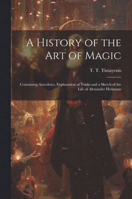 bokomslag History of the Art of Magic