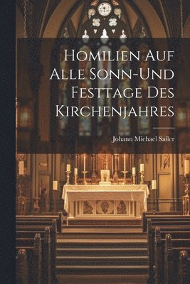 Johann Michael 1751-1832 Sailer - Homilien auf alle Sonn-und Festtage des Kirchenjahres, Häftad