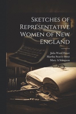 bokomslag Sketches of Representative Women of New England