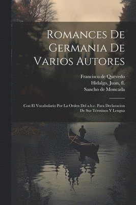 Sancho De Moncada, Francisco De 1580-1645 Quevedo, Juan Fl Hidalgo - Romances de germania de varios autores, Häftad