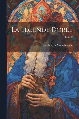 La legende dore; Tome 2 1