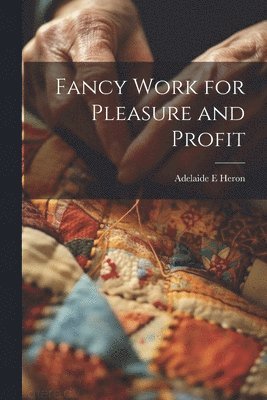 Fancy Work for Pleasure and Profit 1