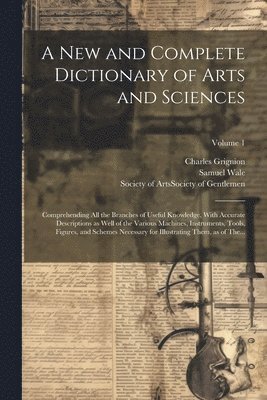 bokomslag New and Complete Dictionary of Arts and Sciences