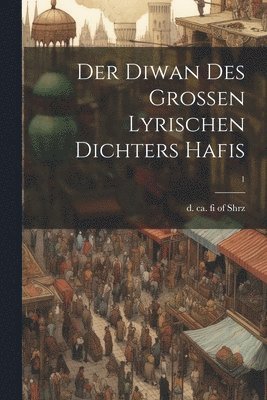 bokomslag Der Diwan des grossen lyrischen Dichters Hafis; 1