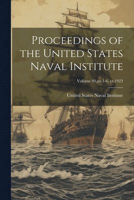 bokomslag Proceedings of the United States Naval Institute; Volume 49, no.1-6, yr.1923