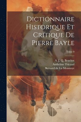 Dictionnaire historique et critique de Pierre Bayle; Tome 9 1