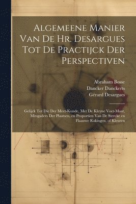 Algemeene manier van de Hr. Desargues tot de practijck der perspectiven 1