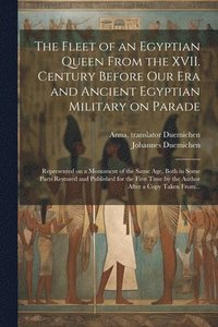 bokomslag The Fleet of an Egyptian Queen From the XVII. Century Before Our Era and Ancient Egyptian Military on Parade