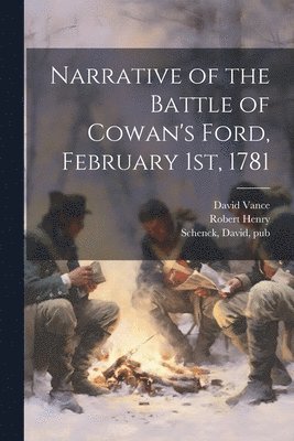Narrative of the Battle of Cowan's Ford, February 1st, 1781 1