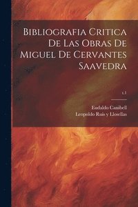 bokomslag Bibliografia critica de las obras de Miguel de Cervantes Saavedra; t.1