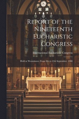 Report of the Nineteenth Eucharistic Congress 1