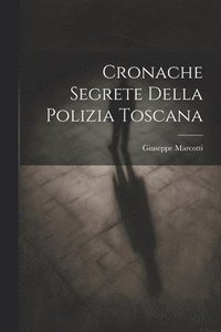 bokomslag Cronache segrete della polizia toscana