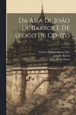 Da Asia de João de Barros e de Diogo de Couto; v.3 pt.2