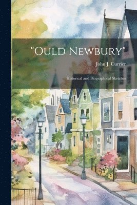 bokomslag &quot;Ould Newbury&quot; [electronic Resource]