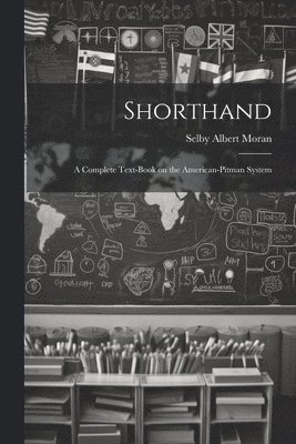 Shorthand; a Complete Text-book on the American-Pitman System 1