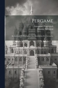 bokomslag Pergame; restauration et description des monuments de l'acropole;