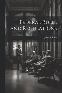 bokomslag Federal Rules and Regulations