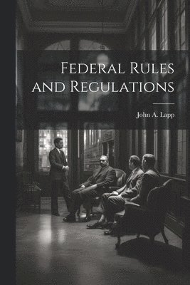 Federal Rules and Regulations 1