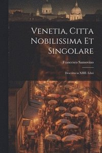 bokomslag Venetia, citta nobilissima et singolare