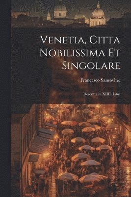 bokomslag Venetia, citta nobilissima et singolare