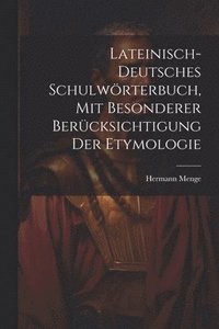 bokomslag Lateinisch-deutsches Schulwrterbuch, Mit Besonderer Bercksichtigung Der Etymologie