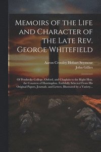 bokomslag Memoirs of the Life and Character of the Late Rev. George Whitefield