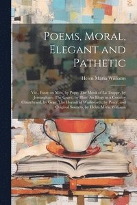 bokomslag Poems, Moral, Elegant and Pathetic