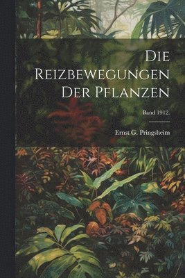 Reizbewegungen der Pflanzen; Band 1912., Häftad