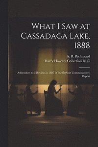 bokomslag What I Saw at Cassadaga Lake, 1888
