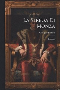 bokomslag La strega di Monza; romanzo