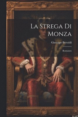 bokomslag La strega di Monza; romanzo