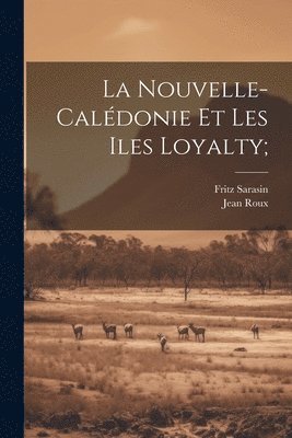 bokomslag La Nouvelle-Caldonie et les Iles Loyalty;