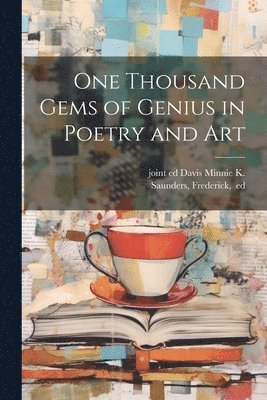 bokomslag One Thousand Gems of Genius in Poetry and Art